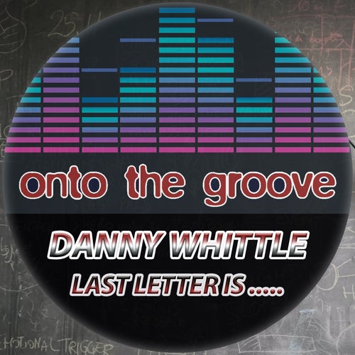 Danny Whittle - Last Letter Is ..... [OTG044]